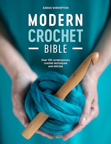 Modern Crochet Bible: Over 100 Contemporary Crochet Techniques and Stitches - Paperback