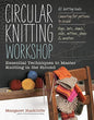 Circular Knitting Workshop: Essential Techniques to Master Knitting in the Round - Paperback